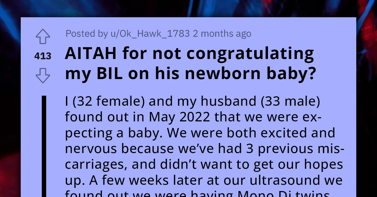 Redditor Doesn’t Want To Congratulate Brother-In-Law On His Newborn, Given His Past Insensitivity Regarding Her Pregnancy And Subsequent Loss Of Babies