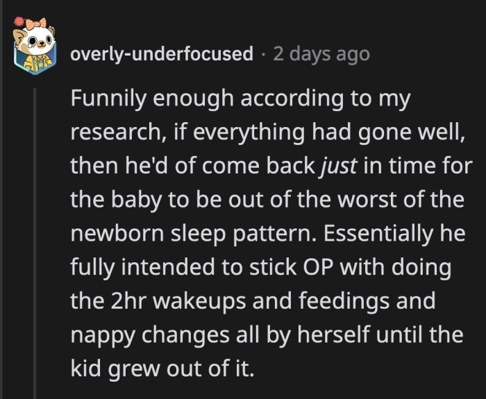He deliberately showed up around the time that the baby was supposed to be more calm. Jerk on all counts.