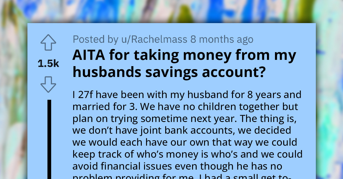 Wife Spends $120 From Her Husband's Savings Account For A Night Out Without Telling Him And Continuously Denies That Her Theft Was A Big Deal