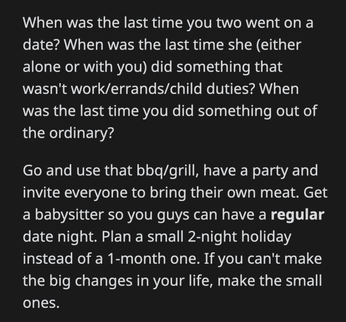 Could she be feeling neglected? Are they too cooped up at home and spend all their time worrying about responsibilities?