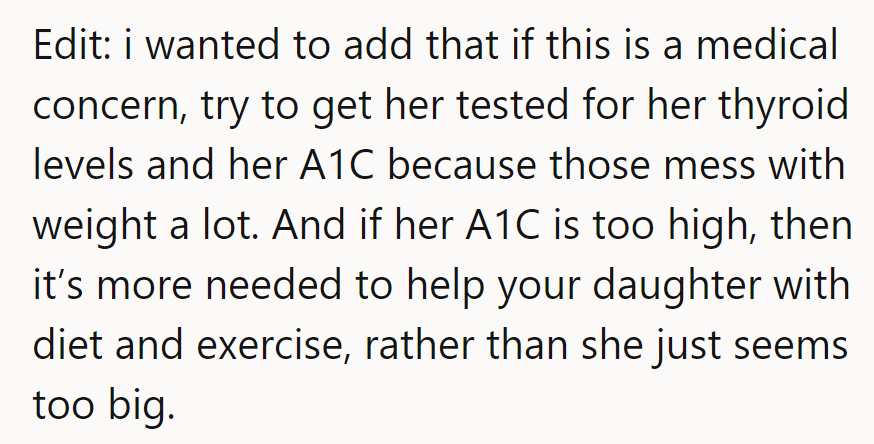 If medical, check thyroid and A1C first. Helping her health matters more than her size.