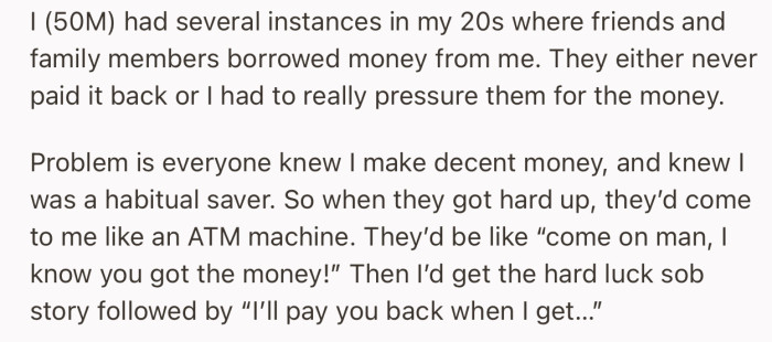 In OP’s 20’s he was known to be generous. But the downside was that family and friends always took advantage of him