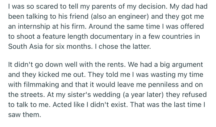 OP chose to follow a career in filmmaking, rather than the engineering career his parents had mapped out for him