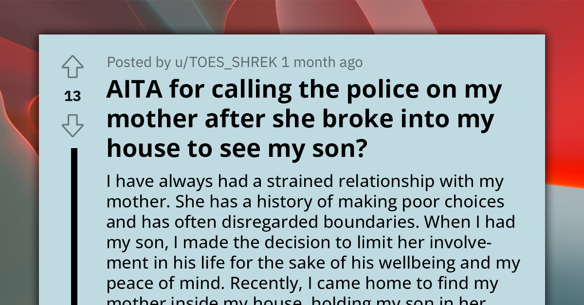 Woman Breaks Into Her Daughter's House To See Her Grandson, Daughter Calls The Cops On Her