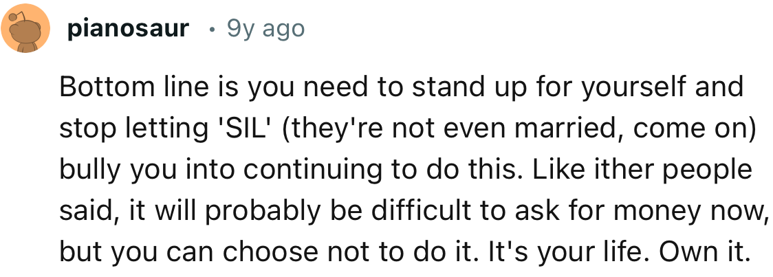 “Bottom line is you need to stand up for yourself and stop letting 'SIL' bully you into continuing to do this.”
