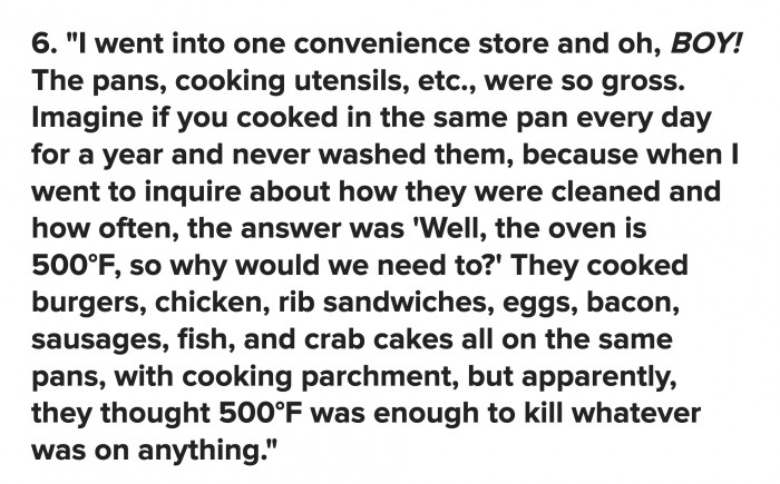 Everyone knows high temperatures will kill all the bacteria; therefore, you never, ever have to wash the pots and pans you use.