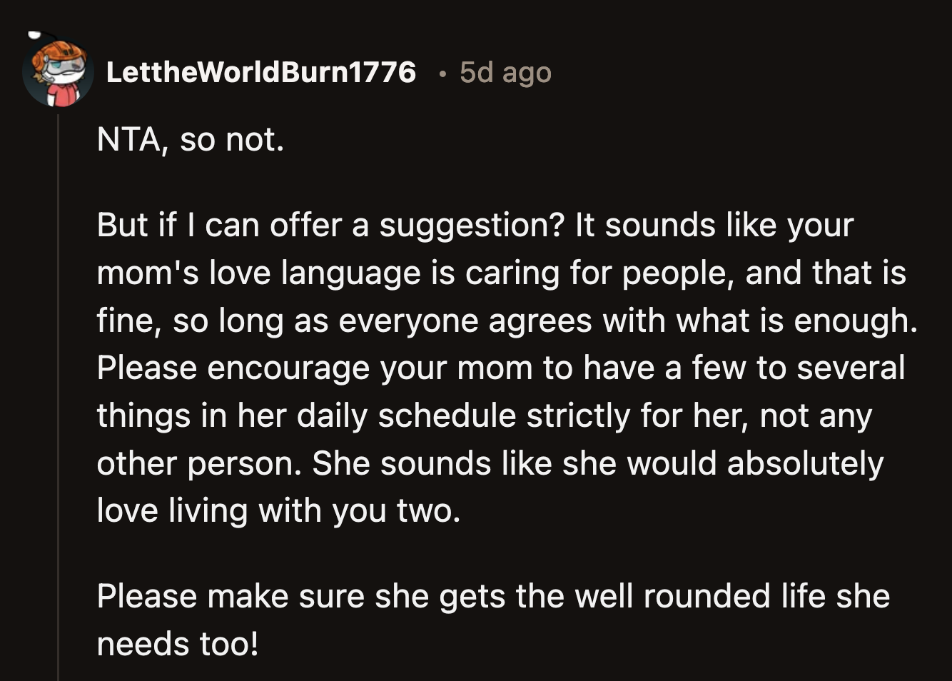 OP should also encourage her mom to have hobbies outside of their home and family.