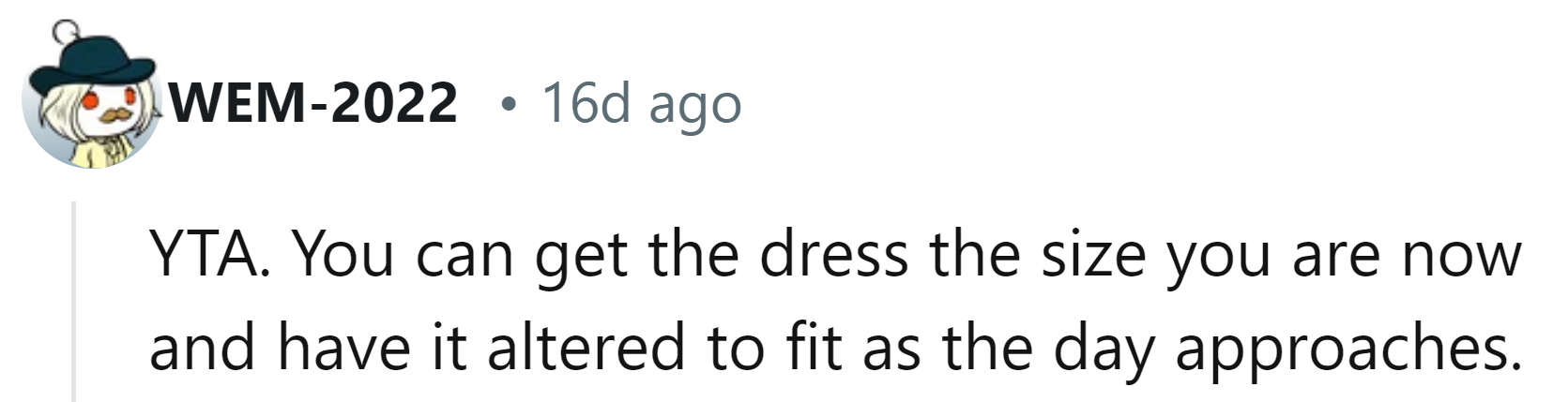 Why not just get the dress altered?