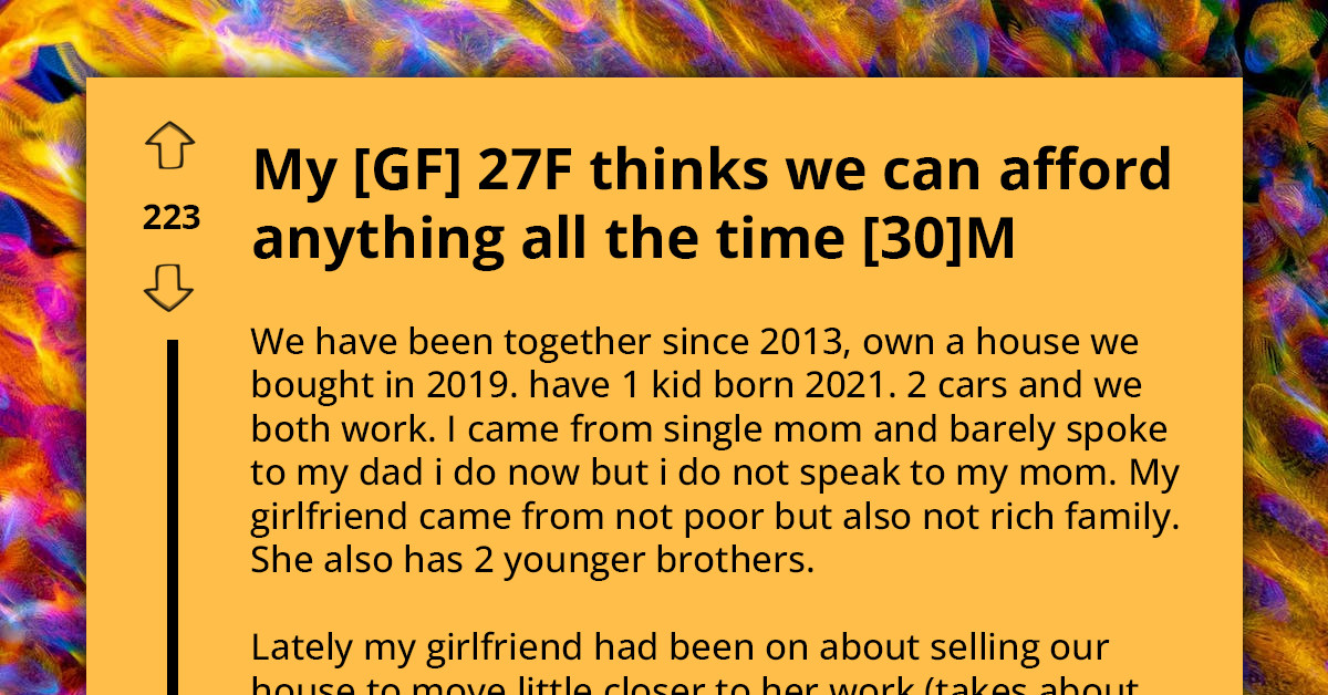 Man Asks How To Make Girlfriend Understand They Can't Afford Large Expenses All The Time