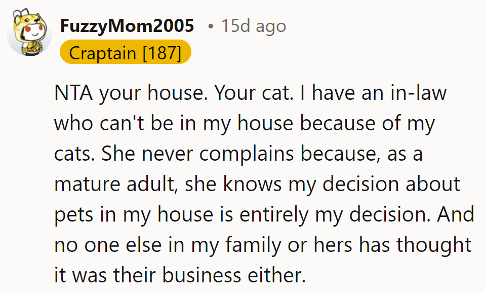 Her house, her meow-tivation! If in-law's allergic, she knows to steer clear.