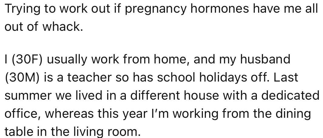 OP and her husband live together, and she works from home while he is a teacher. Usually, she had a dedicated workspace, but their new home has no space to accommodate that.
