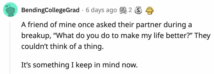 Check on yourself and ask how your significant other betters your life.
