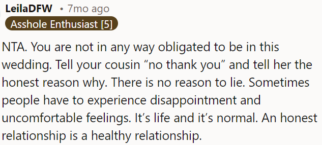 OP should be honest with his cousin and politely decline.