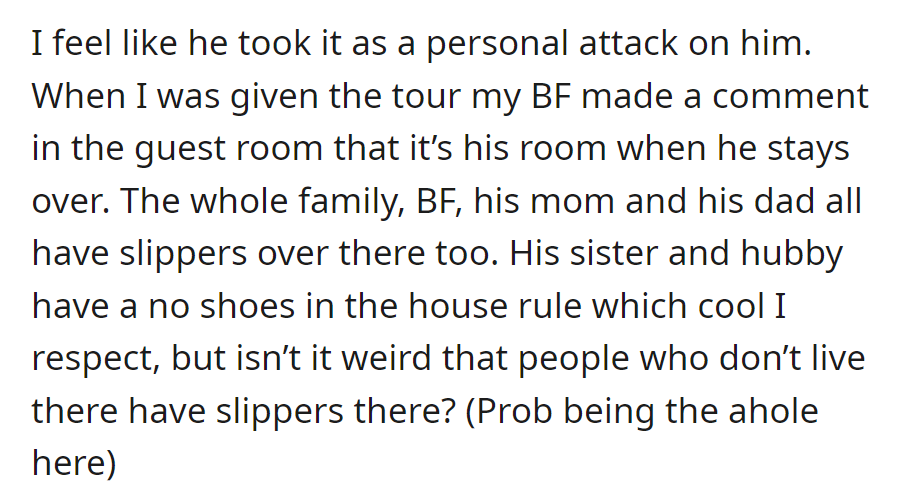 OP feels misunderstood. Her boyfriend stays in the guest room when he's visiting, and their family slippers were there.