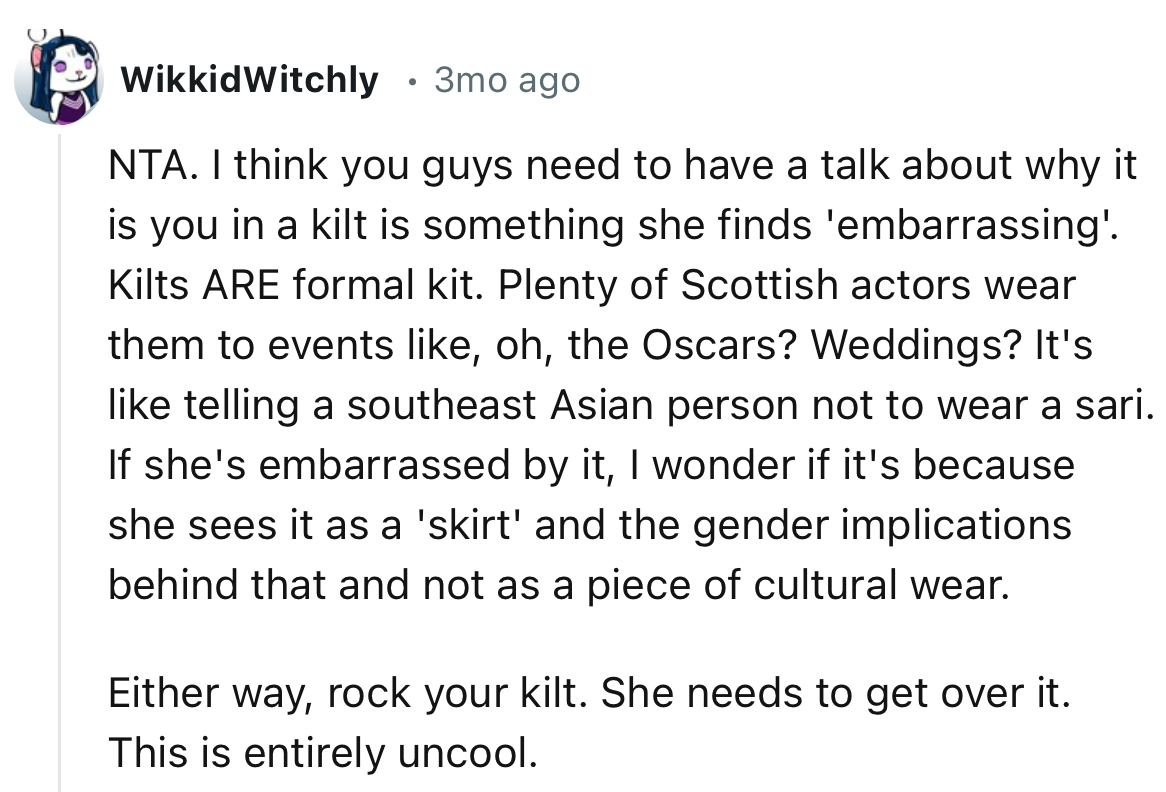 “Rock your kilt. She needs to get over it. This is entirely uncool.”