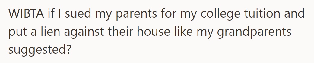 Would it be wrong to sue parents for tuition and place a lien on their house, as suggested by grandparents?