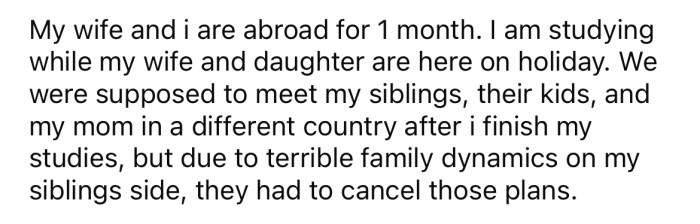 He explained that he and his family are abroad for a month.