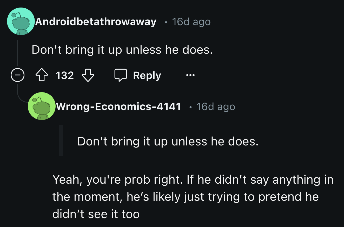 Even if he did, he might not want to be involved in whatever OP had going on. OP shouldn't bring it up unless her dad does, said the commenter.