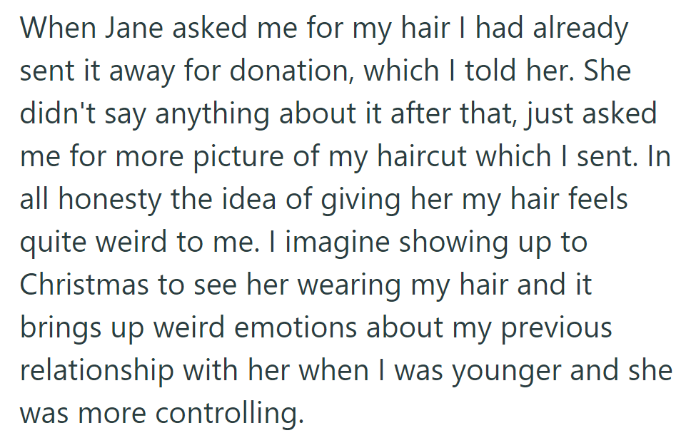 When Jane asked for OP's hair, it had already been donated. OP thinks the idea feels odd, bringing up uncomfortable feelings from their past relationship.