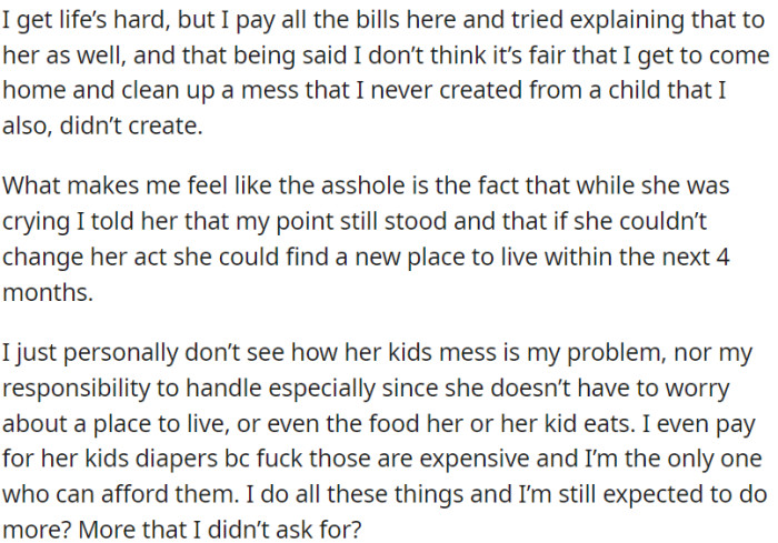 OP feels exasperated because he is shouldering the financial responsibilities of the household. He believes it's unjust to return home and be responsible for tidying up after another person's child.