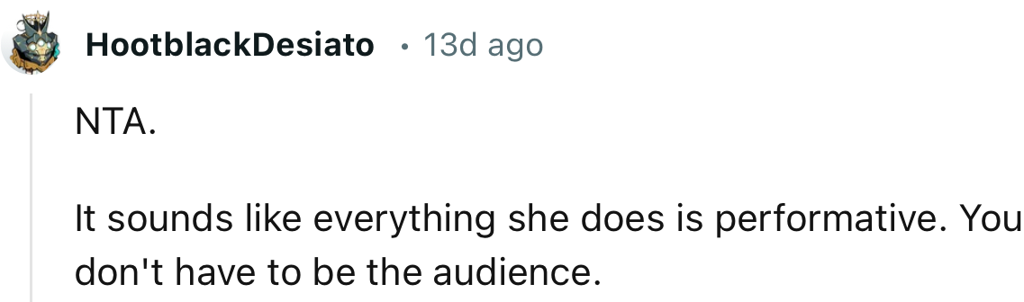 “It sounds like everything she does is performative.”