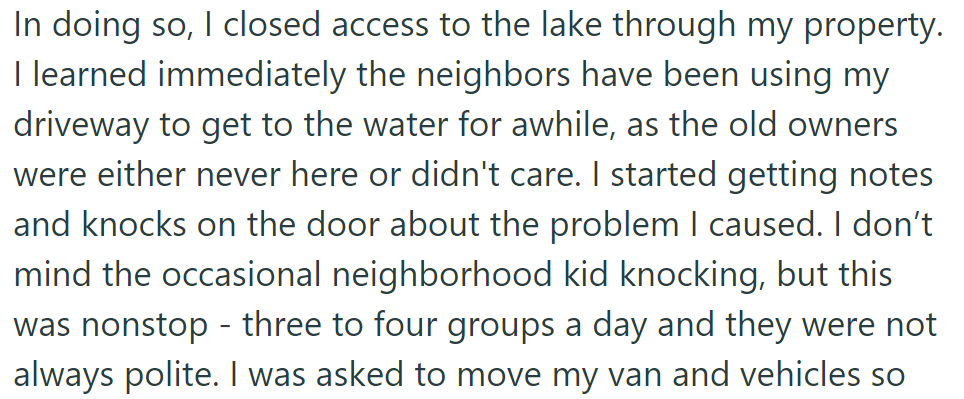 Closing lake access upset neighbors who used it. OP received frequent impolite complaints.