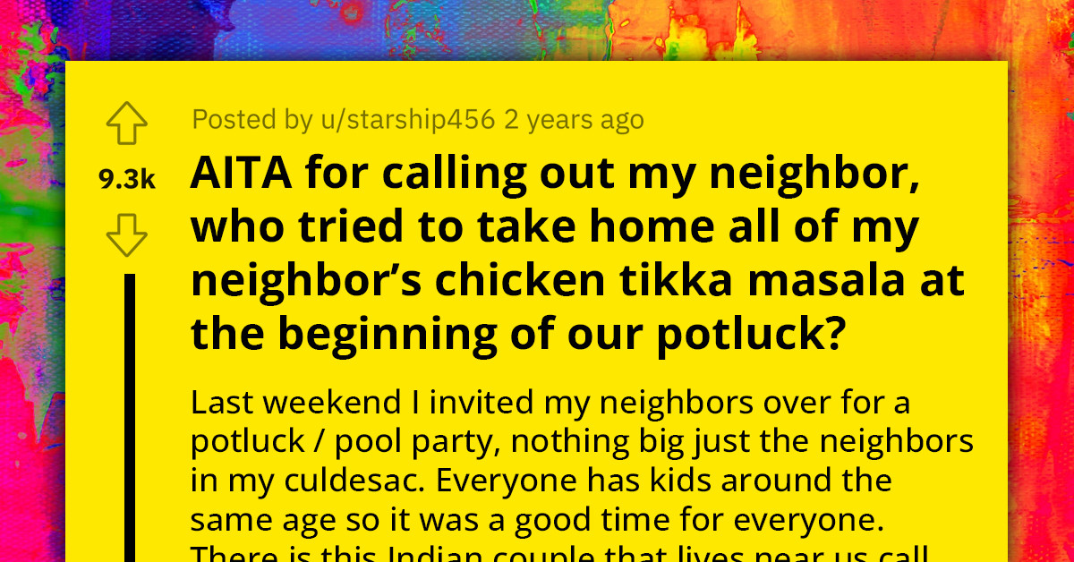 Redditor Calls Out Greedy Neighbor Who Attempted To Take Home A Lion's-Share Of The Food During Their Potluck Party