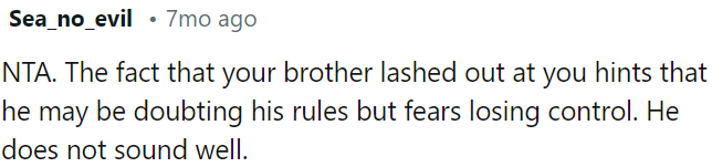 OP's brother's outburst suggests he may be questioning his authority but is afraid of losing control.
