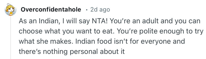 “As an Indian, I will say NTA! You’re an adult and you can choose what you want to eat.”