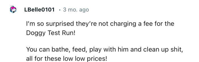 “I’m so surprised they’re not charging a fee for the Doggy Test Run!”