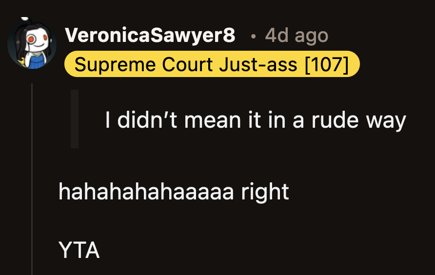 OP was voted the a**hole by a majority of the commenters. They doubted whether OP meant it as a joke.