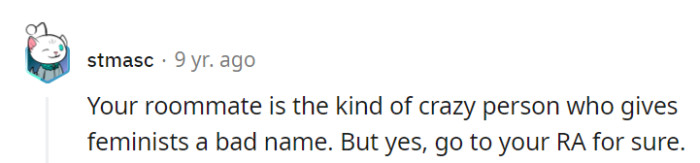 OP's roommate's actions could tarnish feminism's reputation. Contact the RA to mediate this soda standoff.