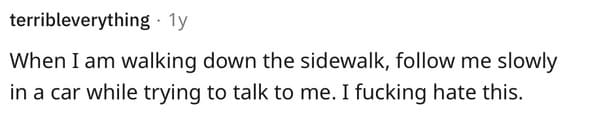 5. Don't Follow Me Slowly in a Car While I'm Walking