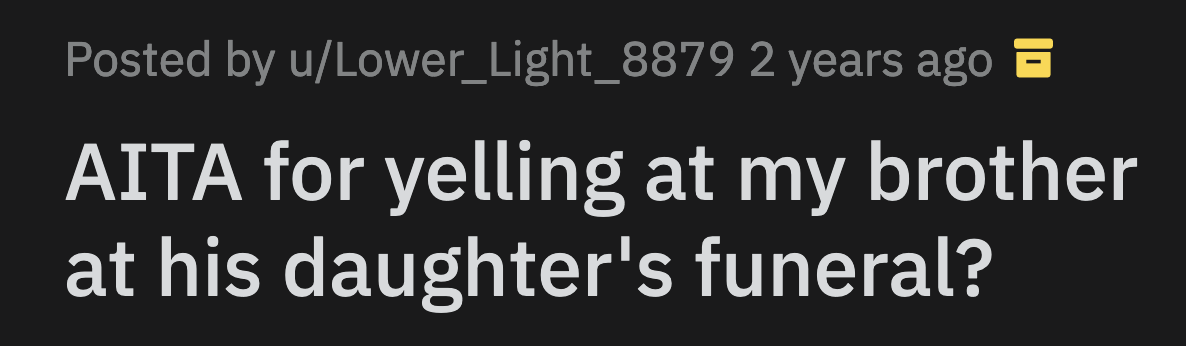 OP was fuming. OP screamed at her brother. She asked him how he could abandon his daughter as she lay dying in the hospital.