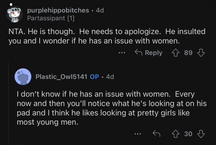 The roommate might have a problem with women generally.