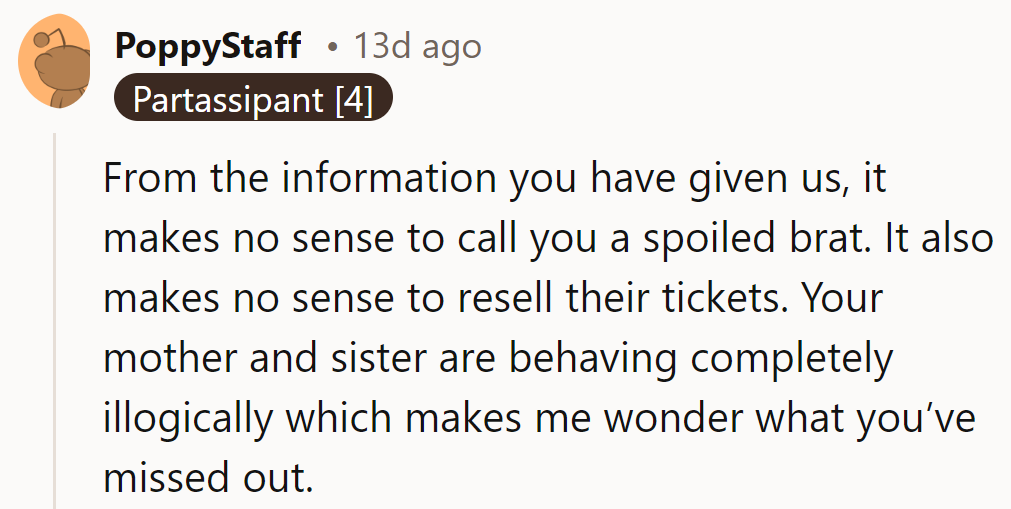 Based on the information provided, calling her a spoiled brat seems unjustified and illogical.