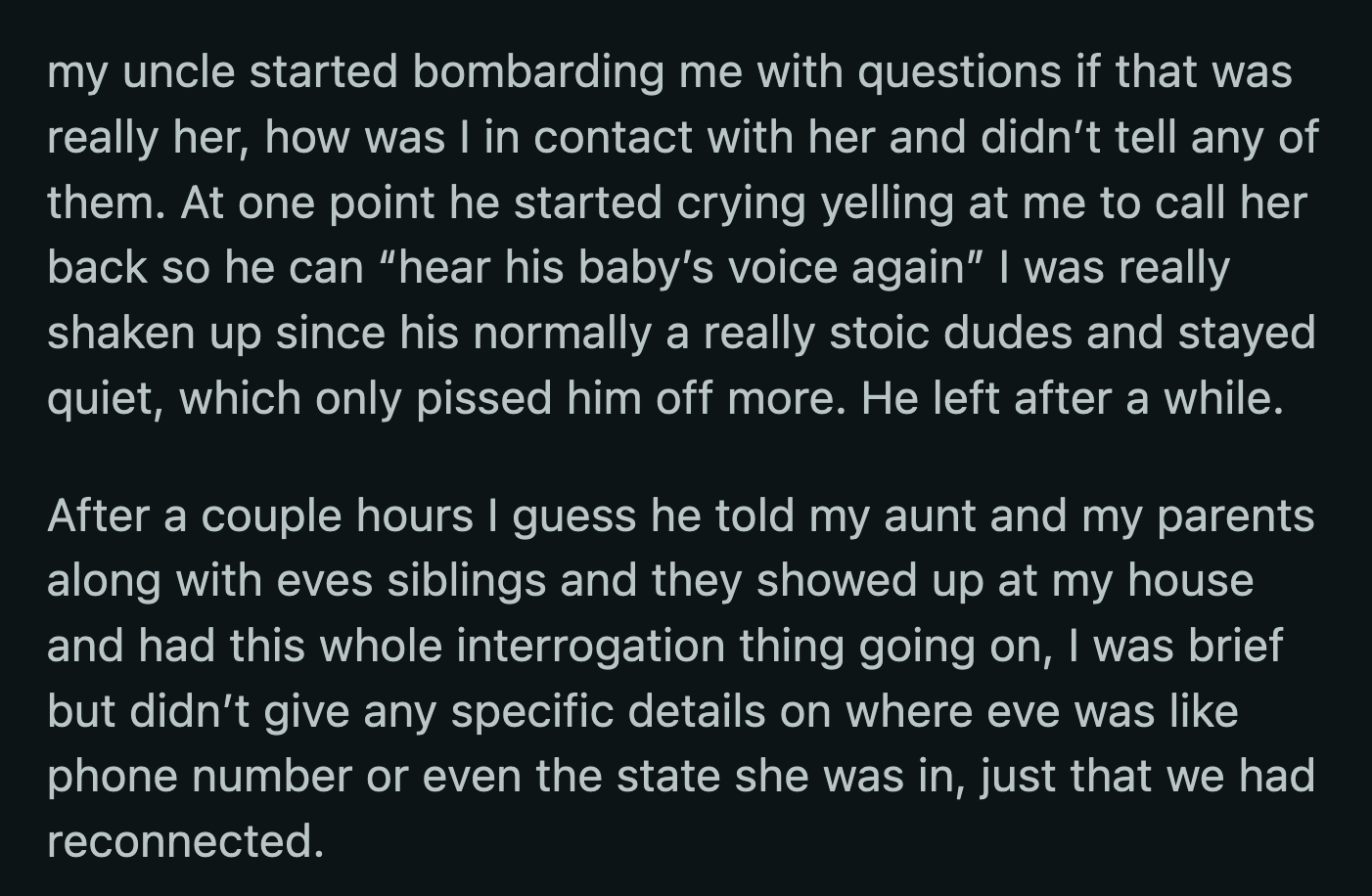 OP made a mistake and said Eve didn't want them in her and her family's life. Her aunt correctly assumed that Eve had a family of her own. She became even more upset and accused OP of keeping them away from their daughter, son-in-law, and grandchildren.