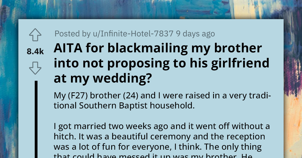 Woman Forced to Blackmail Brother to Prevent Him from Proposing at Her Wedding