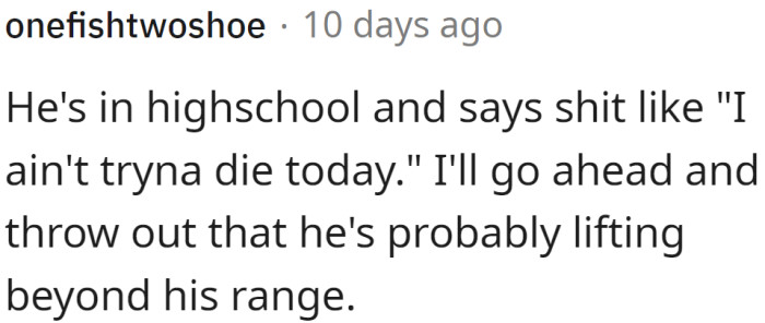 Probably lifting beyond his range...