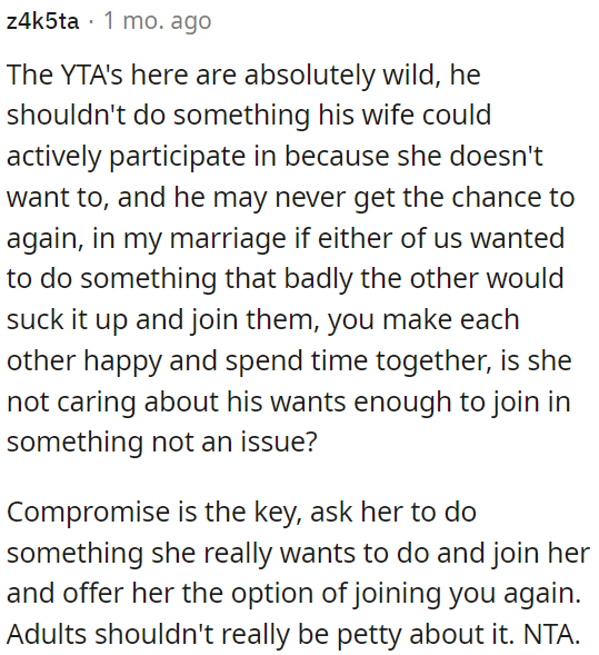 Instead of being petty, OP can offer to join her in something she enjoys and ask her to do the same for him.