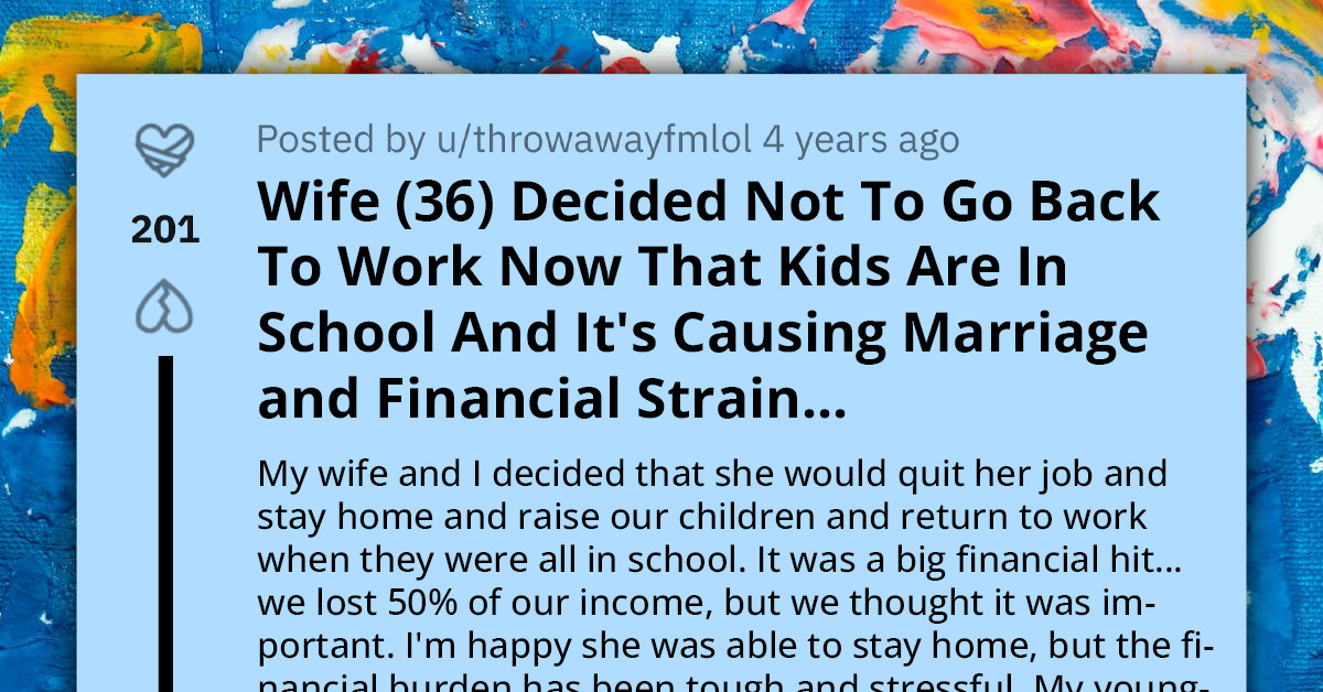 Husband Seeks Advice As Wife Refuses To Return To Work Despite Kids In School, Causing Financial Stress