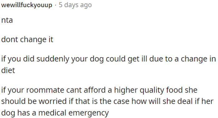 Changing the dog's diet abruptly could make the dog sick.