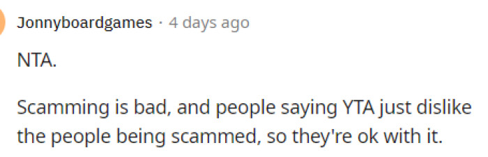 People quickly came into the comments to let her know that she's NTA because scamming people is pretty bad.