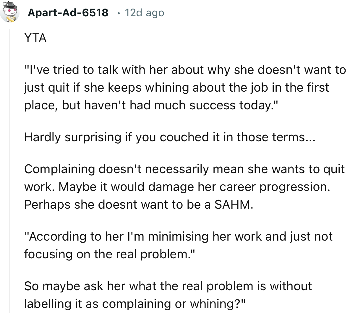 “Complaining doesn't necessarily mean she wants to quit work. Maybe it would damage her career progression.”