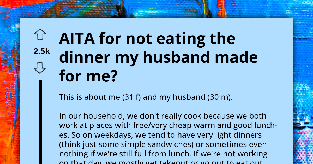 Wife Gets Called A-Hole For Refusing To Eat Food Her Husband Made For Her Birthday Just Because He's "Bad Cook"