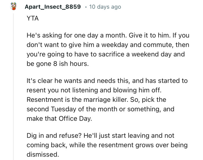 “Dig In and Refuse? He'll Just Start Leaving and Not Coming Back, While the Resentment Grows Over Being Dismissed.”
