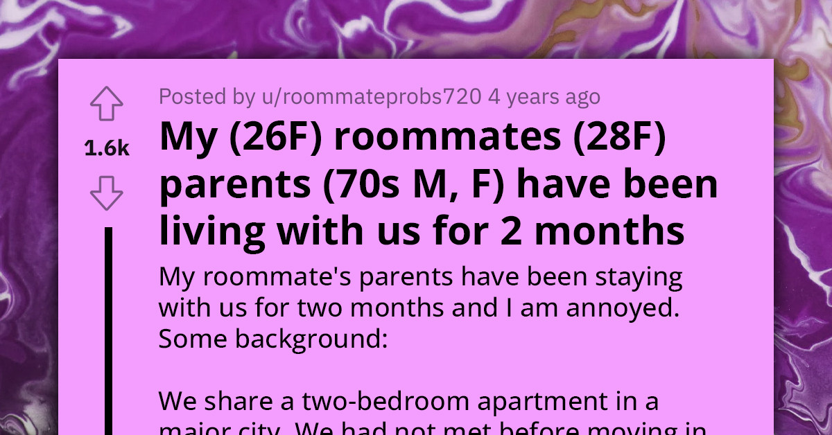 Redditor's Roommate's Parents Have Been Staying With Them For 2 Months And She's Starting To Lose It