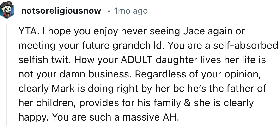 “YTA. I hope you enjoy never seeing Jace again or meeting your future grandchild.”