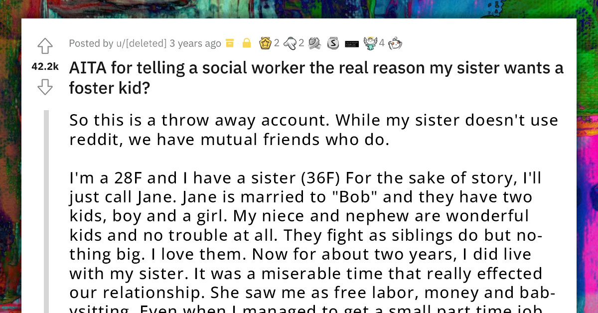 Redditor's Sister Angry At Her For Telling Social Worker The Real Reason She Wants A Foster Kid