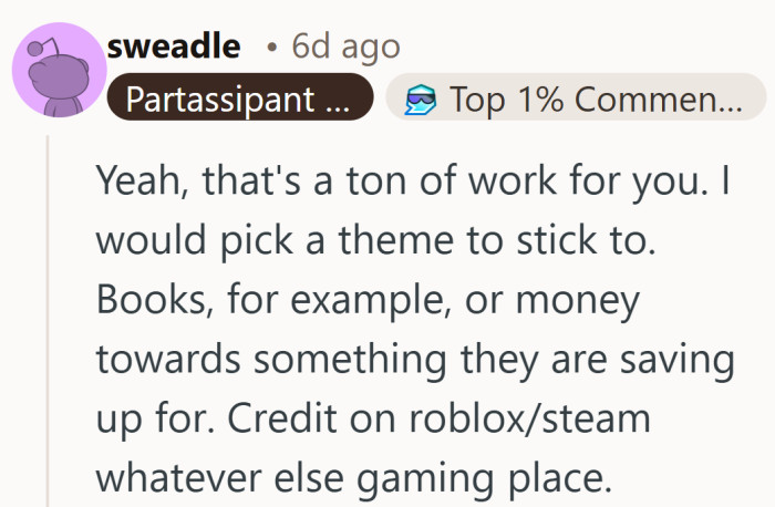 Books, savings, or a little Roblox credit might turn gift giving into something everyone can handle without stress.